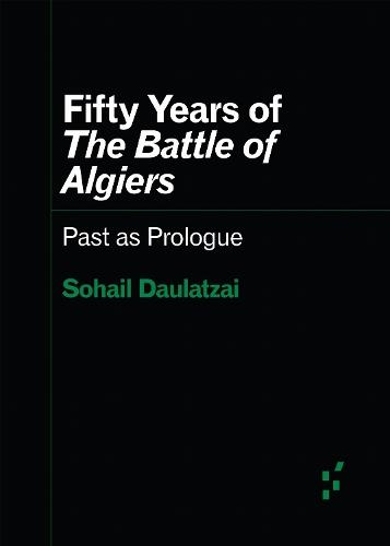 Fifty Years of ""the Battle of Algiers"": Past As Prologue
