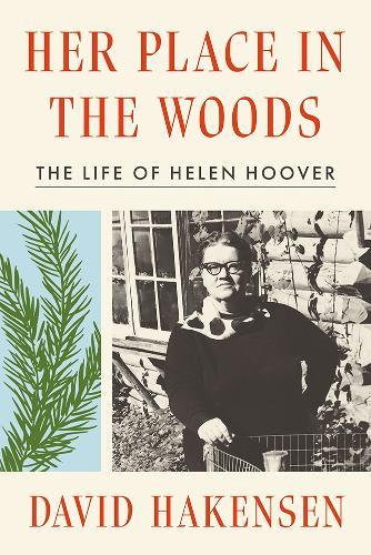 Her Place in the Woods: The Life of Helen Hoover