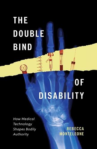The Double Bind of Disability: How Medical Technology Shapes Bodily Authority