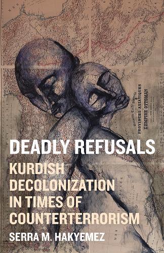Deadly Refusals: Kurdish Decolonization in Times of Counterterrorism