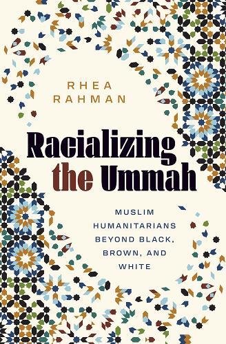 Racializing the Ummah: Muslim Humanitarians Beyond Black, Brown, and White