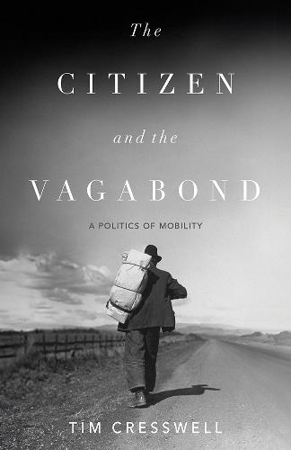 The Citizen and the Vagabond: A Politics of Mobility