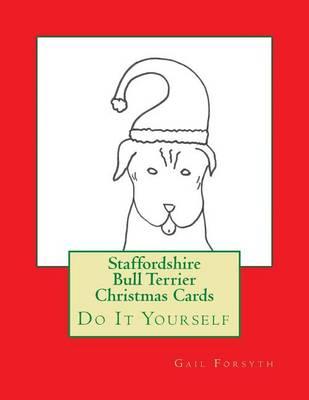 Staffordshire Bull Terrier Christmas Cards: Do It Yourself