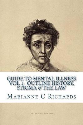 Guide to Mental Illness 1: Outline History, Stigma and The Law