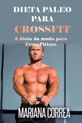 Dieta Paleo Para Crossfit: A Dieta Da Moda Para Crossfitters