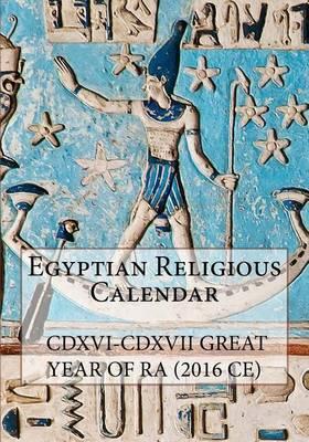 Egyptian Religious Calendar: CDXVI-CDXVII Great Year of Ra (2016 CE)