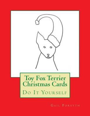 Toy Fox Terrier Christmas Cards: Do It Yourself