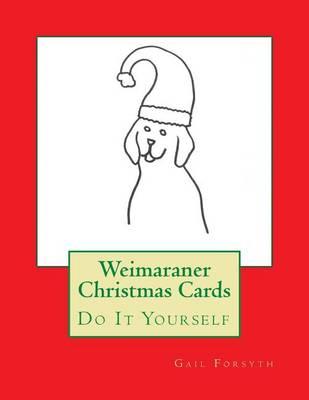 Weimaraner Christmas Cards: Do It Yourself
