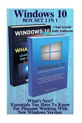Windows 10 Box Set 2 in 1: What's New? Essentials You Have to Know for Pleasant Working with New Windows Version: (Windows 10 for Beginners - Pictured Guide)