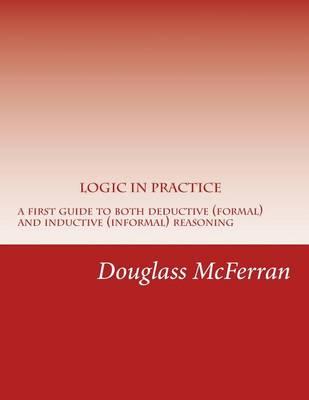 Logic in Practice: A First Guide to Both Formal and Informal Reasoning