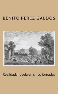 Realidad: Novela En Cinco Jornadas