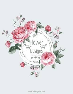 Flower Designs Coloring Book for Grown-Ups 1, 2 & 3