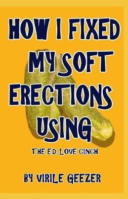 How I Fixed My Soft Erections Using: The E.D. Love Cinch