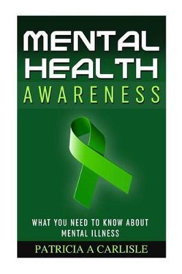 Mental Health Awareness: What You Need to Know about Mental Illness