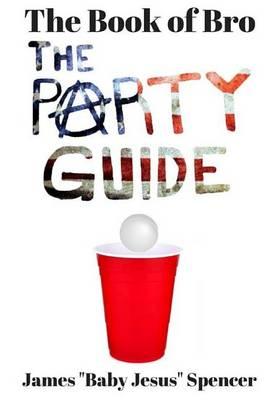 The Book of Bro: The Party Guide