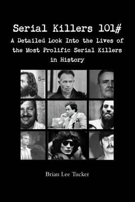 Serial killers 101#: A Detailed Look Into the Lives of the Most Prolific Serial Killers in History