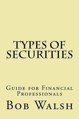 Types of Securities: Guide for Financial Professionals