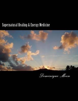 Supernatural Healing & Energy Medicine