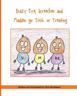 Krazy Eye, Screecher and Madden go Trick or Treating: A Krazy Eye Story
