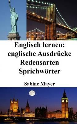 Englisch lernen: englische Ausdrücke - Redensarten - Sprichwörter