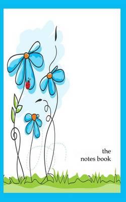 The Notes Book: Handy purse size. 100 lined pages for you to write down your thoughts, ideas, project notes, shopping list, kids activity schedule, and more. 5 x 8 size. White paper.
