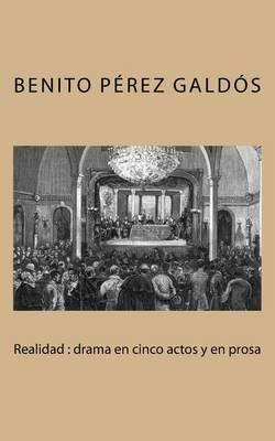 Realidad: Drama En Cinco Actos y En Prosa