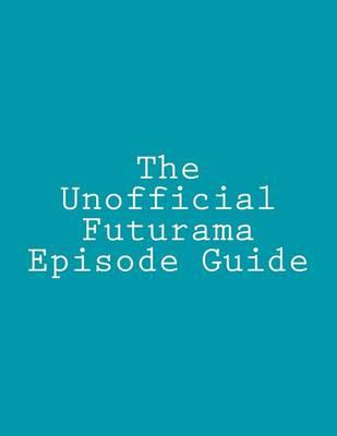 The Unofficial Futurama Episode Guide