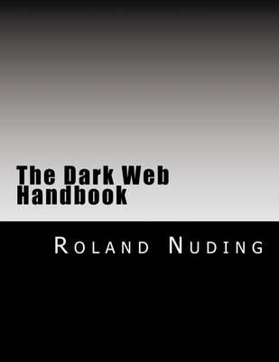 The Dark Web Handbook