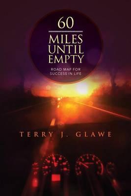 60 Miles Until Empty: Road Map for Success in Life