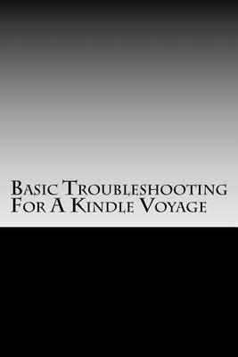 Basic Troubleshooting For A Kindle Voyage: Basic Troubleshooting For A Kindle Voyage