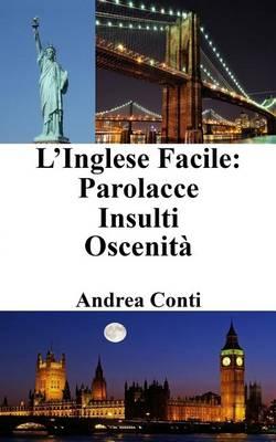 L'Inglese Facile: Parolacce Insulti Oscenità