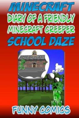 Mineraft - Diary Of A Friendly Minecraft Creeper: School Daze