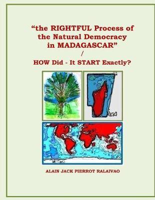 The Rightful Process of the Natural Democracy in Madagascar: How Did - It Exactly Start ?
