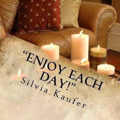 Enjoy Each Day!