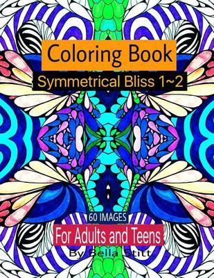 Symmetrical Bliss 1-2 Coloring Book with 60 images: Relaxing Designs for Calming, Stress and Meditation