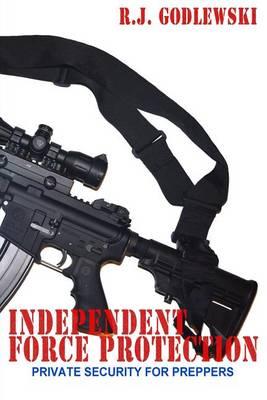 Independent Force Protection: Private Security for Preppers