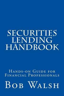 Securities Lending Handbook: Hands-on Guide For Financial Professionals