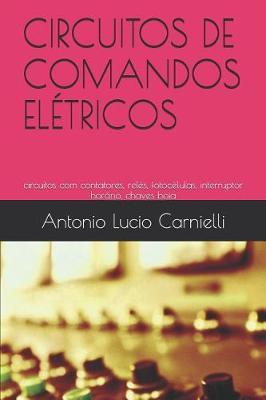 Circuitos de Comandos Eletricos: circuitos com contatores, reles, fotocelulas, interruptor horario, chaves boia