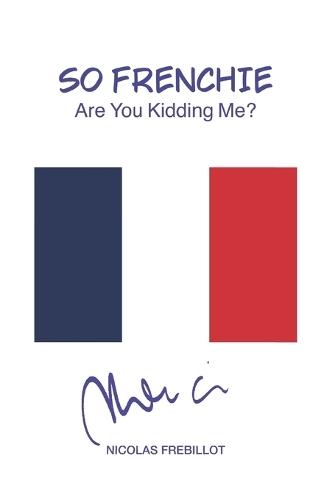 So Frenchie: Are you kidding me?