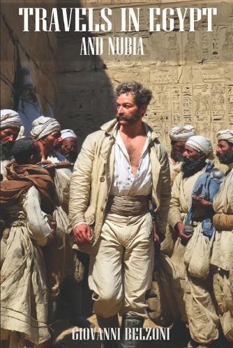 Travels in Egypt and Nubia: (Expanded, Annotated)