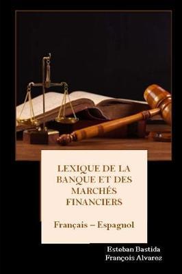 Lexique de la Banque et des Marchés Financiers Français - Espagnol