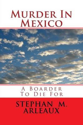 Murder In Mexico: A Boarder To Die For