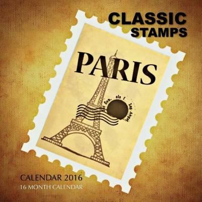 Classic Stamps Calendar 2016: 16 Month Calendar