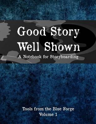 Good Story, Well Shown: A Notebook for Storyboarding