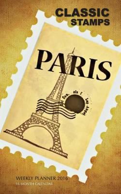 Classic Stamps Weekly Planner 2016: 16 Month Calendar
