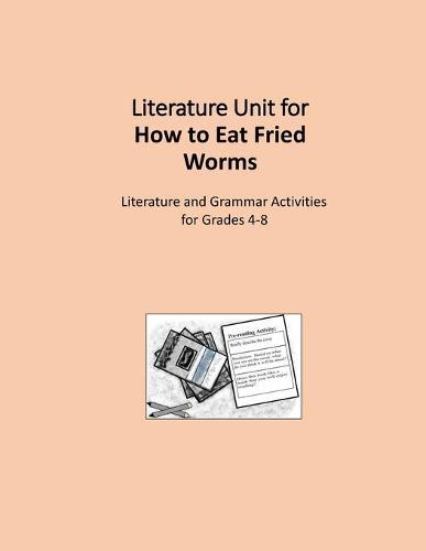 Literature Unit for How to Eat Fried Worms: A Complete Literature and Grammar Unit