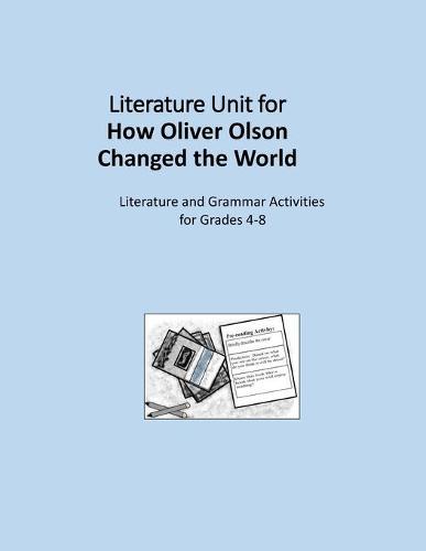 Literature Unit for How Oliver Olson Changed the World: A Complete Literature and Grammar Unit