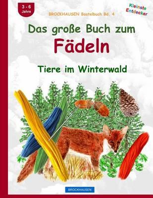 BROCKHAUSEN Bastelbuch Bd. 5: Das grosse Buch zum Fädeln: Tiere im Winterwald