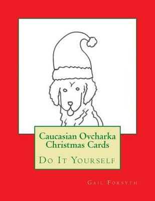 Caucasian Ovcharka Christmas Cards: Do It Yourself