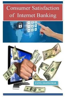 Consumer Satisfaction of Internet Banking